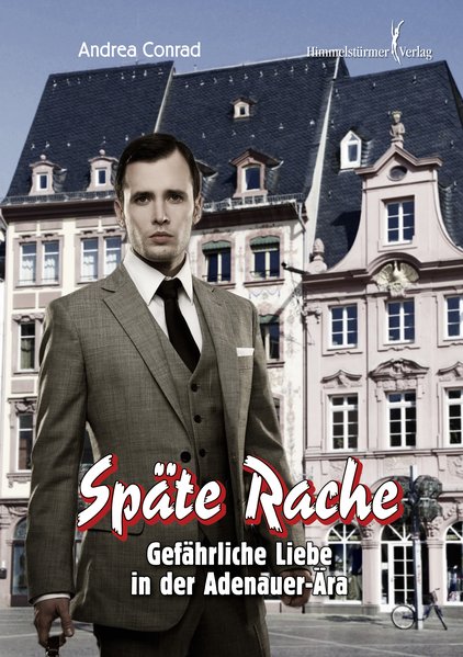 Späte Rache: Gefährliche Liebe in der Adenauer-Ära