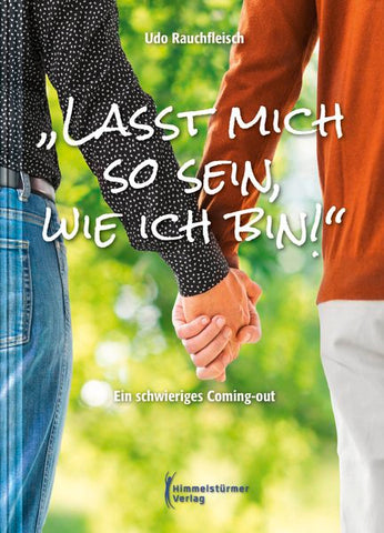 "Lasst mich so sein, wie ich bin!"