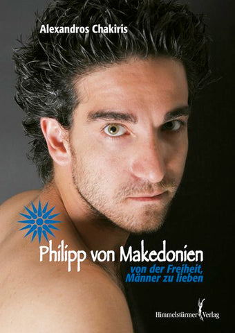 Philipp von Makedonien: Von der Freiheit, Männer zu lieben
